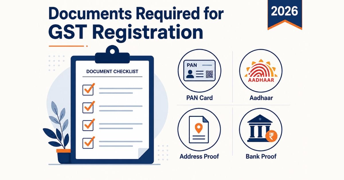 Documents required for GST registration including PAN Card, Aadhaar Card, Address Proof and Bank Proof for businesses in India.